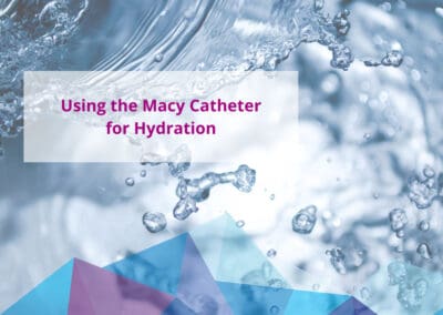 Using the Macy Catheter for Hydration